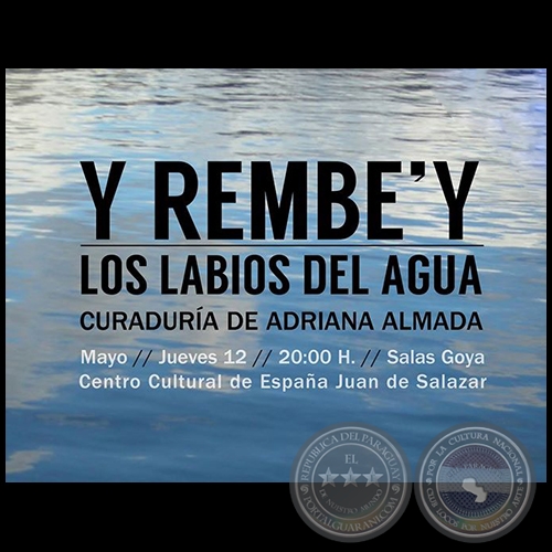 Y REMBE'Y, los labios del agua - Obras de Carlos Colombino - Curadura de Adriana Almada - Jueves 12 de Mayo de 2016